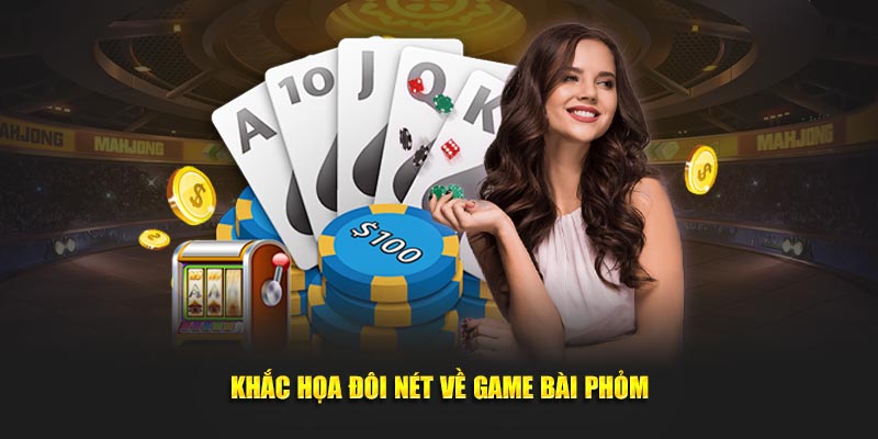 Khắc họa đôi nét về game bài phỏm