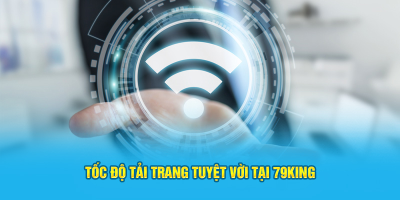 Tốc độ tải trang tuyệt vời tại 79King
